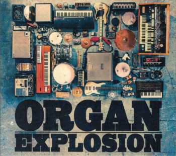 Album Organ Explosion: Organ Explosion