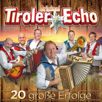 Album Original Tiroler Echo: 20 Große Erfolge