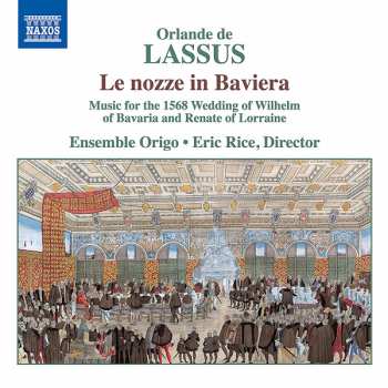 Album Roland de Lassus: Geistliche Chorwerke "le Nozze In Baviera"