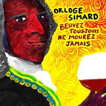 2LP Orloge Simard: Beuvez Tousjours, Ne Mourez Jamais CLR | LTD 577964