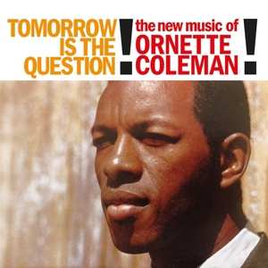 LP Ornette Coleman: Tomorrow Is The Question! CLR | LTD 564147