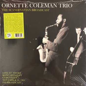 Album The Ornette Coleman Trio: The Scandanavian Broadcast - Live At Tivoli Koncertsalen Copenhagen November 30, 1965 FM Broadcast