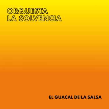 Album Orquesta La Solvencia: El Guacal De La Salsa