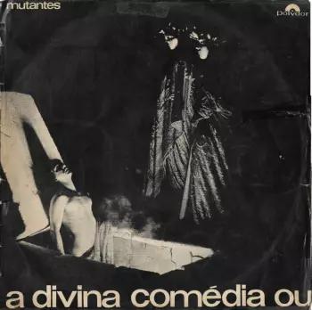 Os Mutantes: A Divina Comédia Ou Ando Meio Desligado