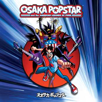 LP Osaka Popstar: Osaka Popstar And The American Legends Of Punk 600893