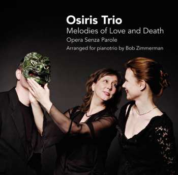 CD Osiris Trio: Melodies Of Love And Death (Opera Senza Parole) 548658