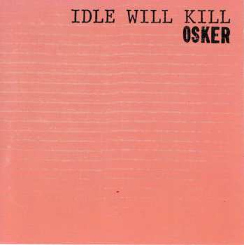 Album Osker: Idle Will Kill