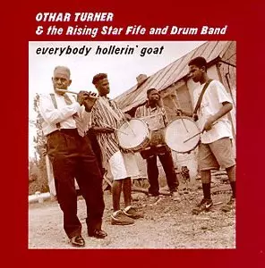 Othar Turner: Everybody Hollerin' Goat