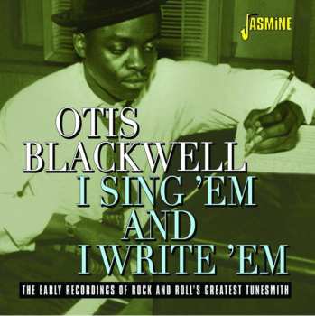 Otis Blackwell: I Sing 'Em And I Write 'Em