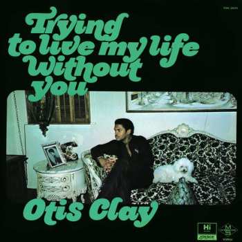 LP Otis Clay: Trying To Live My Life Without You 642231