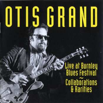 Album Otis Grand: Live At Burnley Blues Festival: Collaborations &