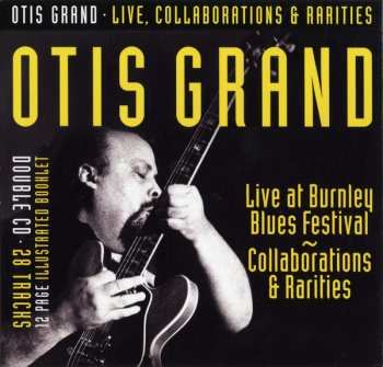 2CD Otis Grand: Live At Burnley Blues Festival ~ Collaborations & Rarities 580978