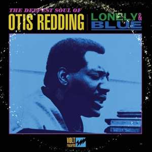 Album Otis Redding: Lonely & Blue: The Deepest Soul Of Otis Redding