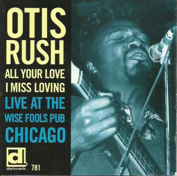 Album Otis Rush: All Your Love I Miss Loving (Live At The Wise Fools Pub Chicago)