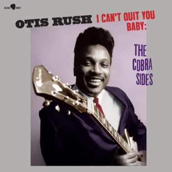 LP Otis Rush:  I Can't Quit You Baby - The Cobra Sides  637463