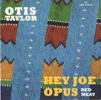 CD Otis Taylor: Hey Joe Opus - Red Meat 113699