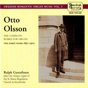 Otto Olsson: The Complete Works For Organ: The Early Years 1897-1902