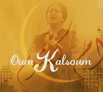 Oum Kalthoum: L'Etoile De L'Orient 