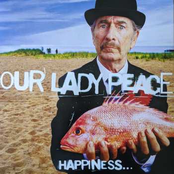 LP Our Lady Peace: Happiness... Is Not A Fish That You Can Catch CLR | LTD 614921