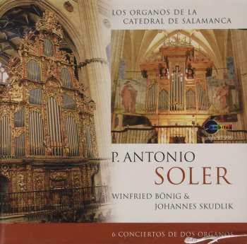 Album Padre Antonio Soler: 6 Conciertos de Dos Organos (Los Organos de la Catedral de Salamanca)