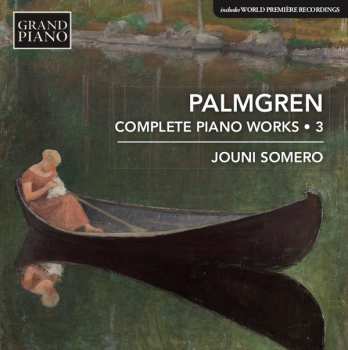 Selim Palmgren: Complete Piano Works, Vol. 3