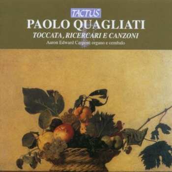 Album Paolo Quagliati: Toccata,ricercari & Canzoni