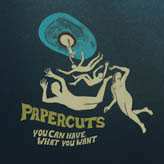 Papercuts: You Can Have What You Want