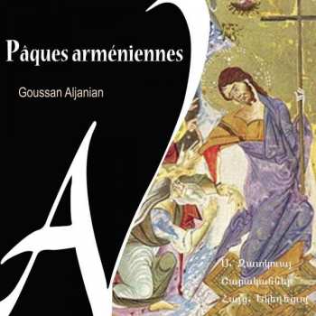 CD Goussan Aljanian: Pâques Arméniennes (Hymns Of The Holy Week Of The Armenian Church) 478234