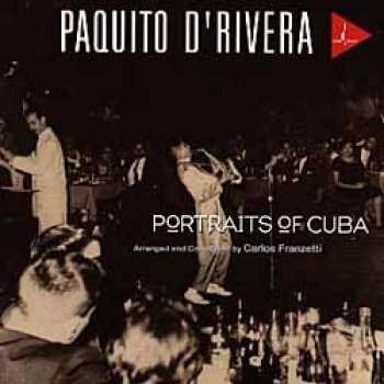 Album Paquito D'Rivera: Portraits Of Cuba