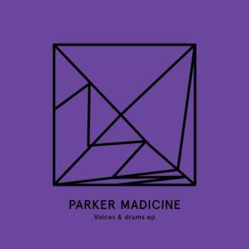 Album Parker Madicine: Voices & Drums EP