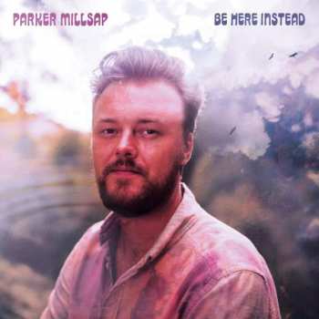 CD Parker Millsap: Be Here Instead 304155