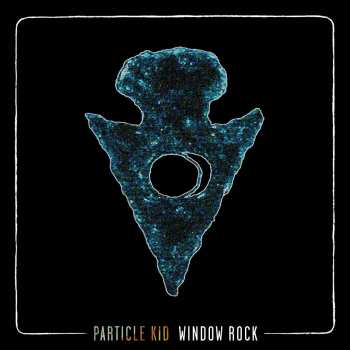 LP Particle Kid: Window Rock LTD 603463