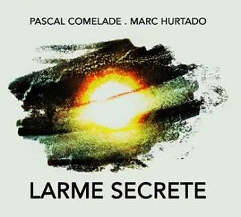 Pascal Comelade: Larme Secrete