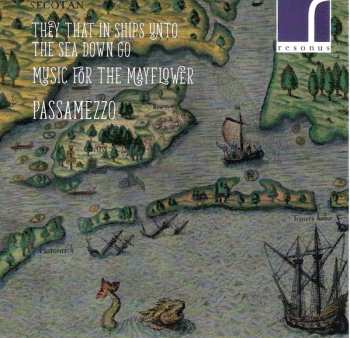 Album Passamezzo: They That In Ships Unto The Sea Down Go - Music For The Mayflower