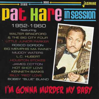 Album Pat Hare: I'm Gonna Murder My Baby:  Pat Hare In Session 1952-1960