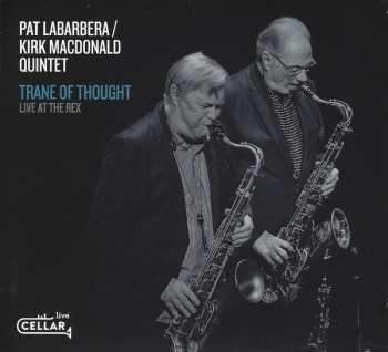 Album Pat LaBarbera / Kirk MacDonald Quintet: Trane Of Thought - Live At The Rex