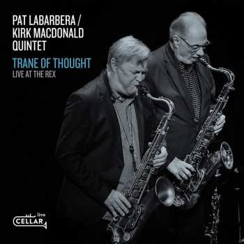 CD Pat LaBarbera / Kirk MacDonald Quintet: Trane Of Thought - Live At The Rex 597752