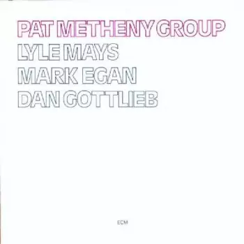 Pat Metheny Group: Pat Metheny Group