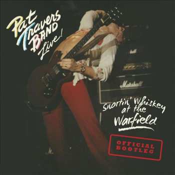 Album Pat Travers Band: Live! Snortin' Whiskey At The Warfield