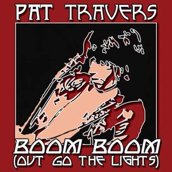 Album Pat Travers: Boom Boom (Out Go The Lights)