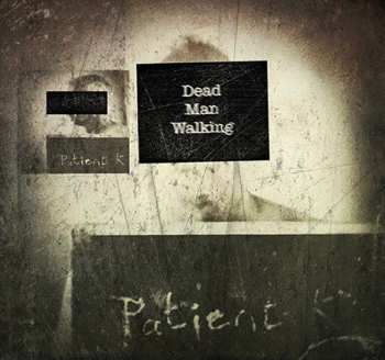 Album Patient K: Dead Man Walking