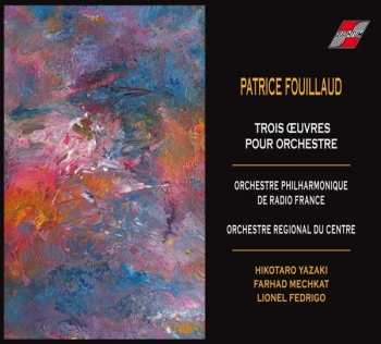 Album Patrice Fouillaud: Trois Oeuvres Pour Orchestre