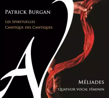 Patrick Burgan: Les Spirituelles / Cantique Des Cantiques