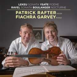 Album Patrick & Fiac... Rafter: Lekeu: Sonata / Ysaye: Poeme / Ravel: Sonata / Boulanger: Nocturne