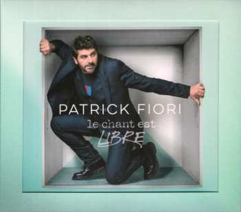 Album Patrick Fiori: Le Chant Est Libre