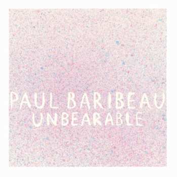 Album Paul Baribeau: Unbearable