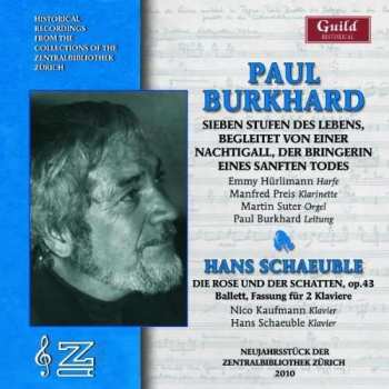 CD Paul Burkhard: Sieben Stufen Des Lebens, Begleitet Von Einer Nachtigall, Der Bringerin Eines Sanften Todes | Die Rose Und Der Schatten, Op.43, Ballett, Fassung Für 2 Klaviere 387685