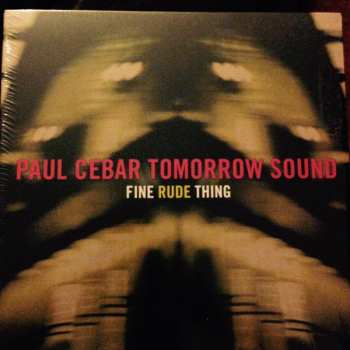 CD Paul Cebar Tomorrow Sound: Fine Rude Thing 254009