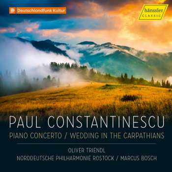 CD Paul Constantinescu: Piano Concerto; Wedding In The Carpathians 619597