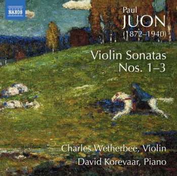 Paul Juon: Violin Sonatas Nos. 1–3